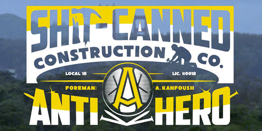 Anti-Hero - Austin Kanfoush: Shit Canned Construction